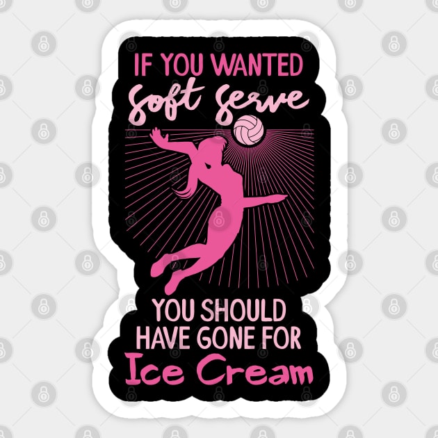 Volleyball Girls - If you wanted a soft serve you should have gone for soft ice cream Sticker by Shirtbubble